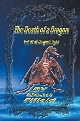 bokomslag The Death of a Dragon Vol. III of Dragon's Sight