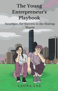 bokomslag The Young Entrepreneur's Playbook Strategies for Success in the Startup World