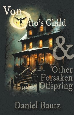 Von Otto's Child & Other Forsaken Offspring 1