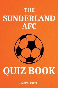 bokomslag The Sunderland AFC Quiz Book