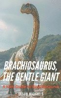 bokomslag Brachiosaurus, the Gentle Giant