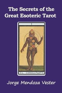 bokomslag The Secrets of the Great Esoteric Tarot