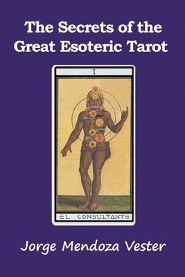 bokomslag The Secrets of the Great Esoteric Tarot