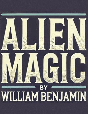 William Benjamin - Alien Magic, Häftad