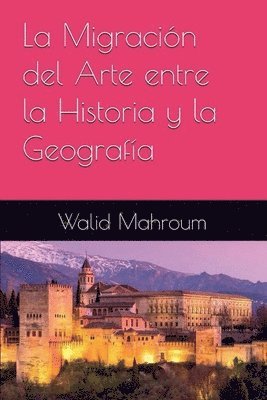 bokomslag MIGRACIÓN del arte entre la historia y la geografía