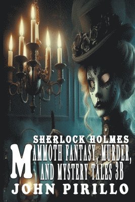 bokomslag Sherlock Holmes, Mammoth Fantasy, Murder, and Mystery Tales 3B