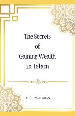 bokomslag Secrets of Gaining Wealth in Islam