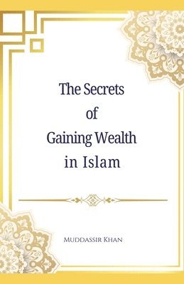 The Secrets of Gaining Wealth in Islam 1