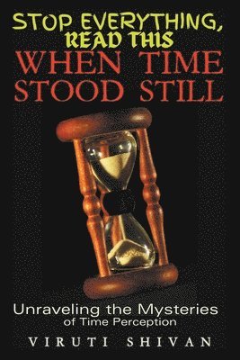 bokomslag When Time Stood Still - Unraveling the Mysteries of Time Perception
