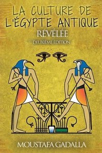 bokomslag La Culture De L'Egypte Ancienne Révélée