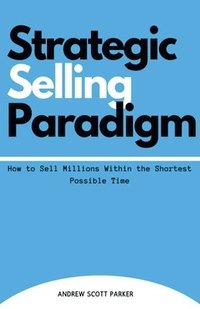 bokomslag Strategic Selling Paradigm
