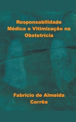 bokomslag Responsabilidade Mdica e Vitimizao na Obstetrcia