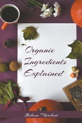 Organic Ingredients Explained 1