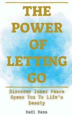 The Power of Letting Go Discover Inner Peace Opens You To Life's Beauty 1