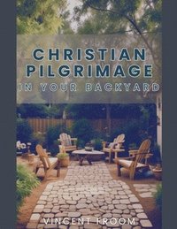 bokomslag Christian Pilgrimage in your Backyard