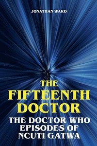 bokomslag Fifteenth Doctor - The Doctor Who Episodes of Ncuti Gatwa
