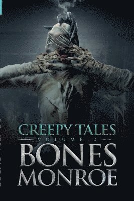 Bones Monroe - Creepy Tales - Volume 2, Häftad