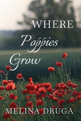 Melina Druga - Where Poppies Grow, Häftad