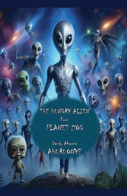 Hungry Alien from Planet Zog