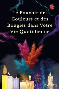 bokomslag Le Pouvoir des Couleurs et des Bougies dans Votre Vie Quotidienne