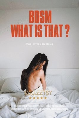 Maria Valleetsy - BDSM What is that? Four letters, six terms, Häftad