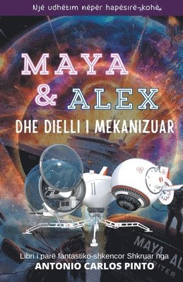 bokomslag Maya & Alex Dhe dielli i mekanizuar