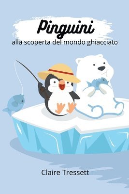 bokomslag Pinguini alla scoperta del mondo ghiacciato