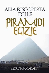bokomslag Alla Riscoperta Delle Piramidi Egizie