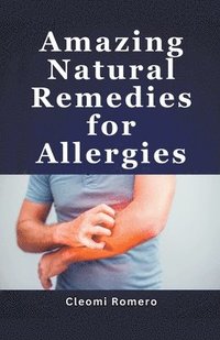 bokomslag Amazing Natural Remedies for Allergies