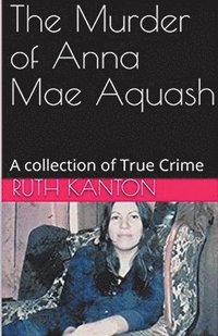bokomslag The Murder of Anna Mae Aquash