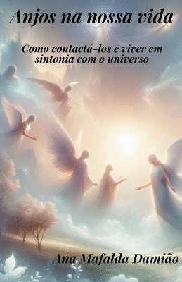 bokomslag Anjos na nossa vida - como contact-los e viver em sintonia com o universo