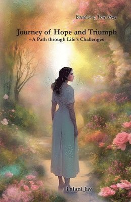 Journey of Hope and Triumph - A Path through Life's Challenges 1