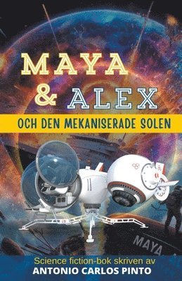 bokomslag Maya & Alex och den mekaniserade solen