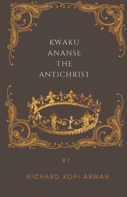 Kwaku Ananse The Antichrist 1