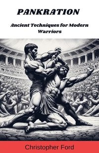 bokomslag Pankration: Ancient Techniques for Modern Warriors