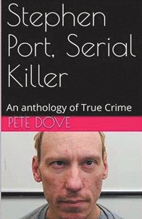 bokomslag Stephen Port, Serial Killer