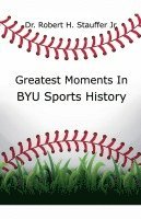 bokomslag Greatest Moments in BYU Sports History