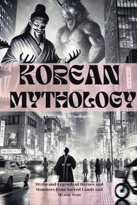 bokomslag Korean Mythology (Illustrated)