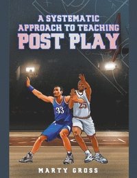 bokomslag A Systematic Approach to Teaching Post Play