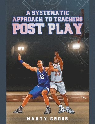 A Systematic Approach to Teaching Post Play 1