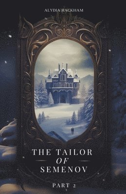 Alydia Rackham - Tailor of Semenov - Part Two, Häftad