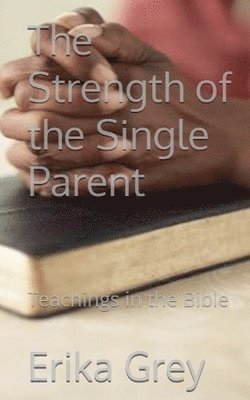 Erika Grey - Strength of the Single Parent, Häftad