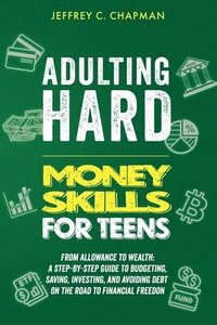 bokomslag Adulting Hard Money Skills for Teens