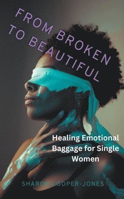 Sharon Cooper-Jones - From Broken to Beautiful, Häftad