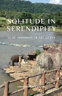 bokomslag Solitude in Serendipity: Solo Journeys in Sri Lanka