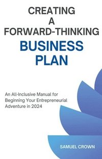 bokomslag How to Create a Forward-Thinking Business Plan