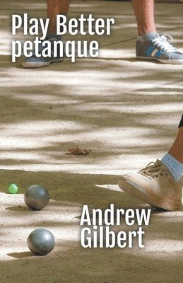 Play Better Petanque 1