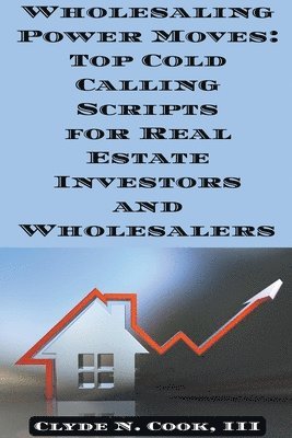 Clyde N Cook III - Wholesaling Power Moves, Häftad
