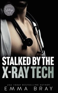 bokomslag Stalked by the X-Ray Tech
