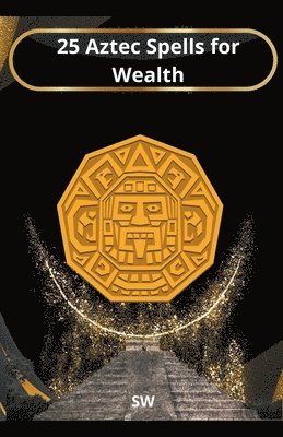 bokomslag 25 Aztec Spells for Wealth